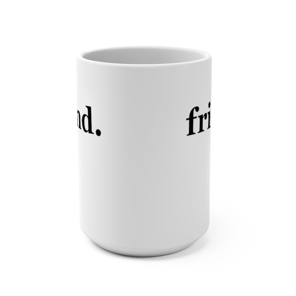 word love. - "friend." design 15 oz. ceramic mug