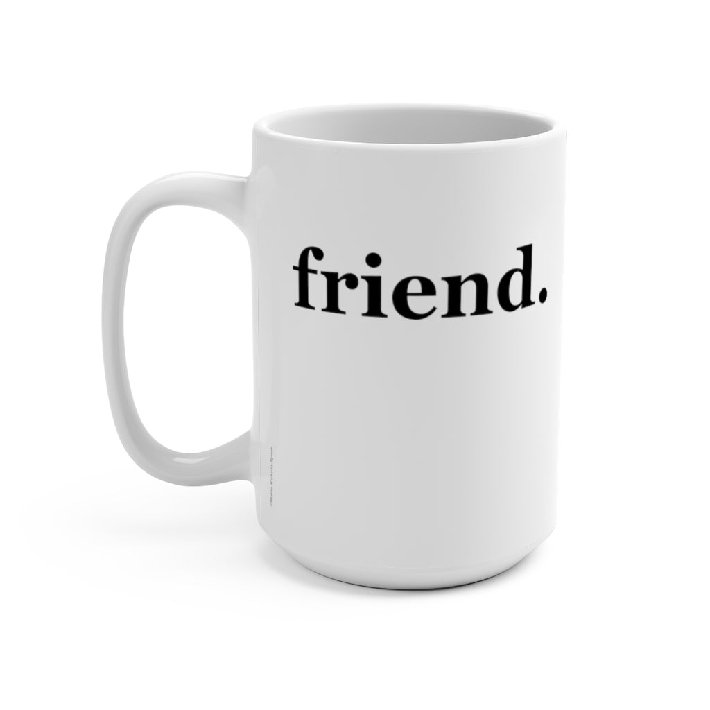 word love. - "friend." design 15 oz. ceramic mug